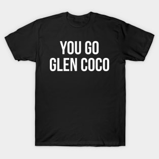 Mean Girls 'You Go Glen Coco T-Shirt